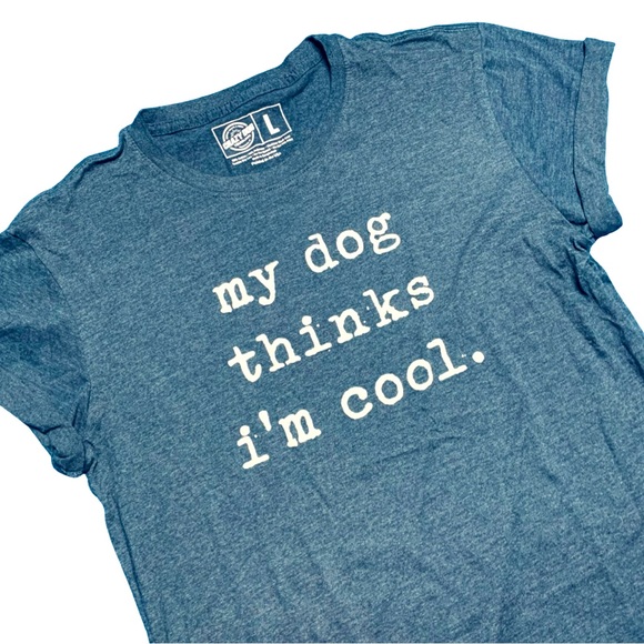 My Dog Thinks I’m Cool Tshirt Women’s Large - Picture 1 of 1